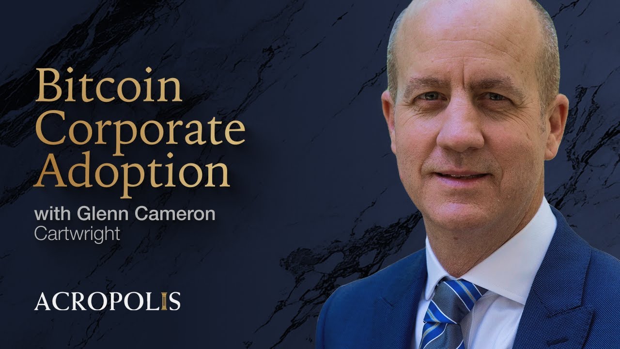 Bitcoin Corporate Adoption with Glenn Cameron of Cartwright — New Foundations E3
