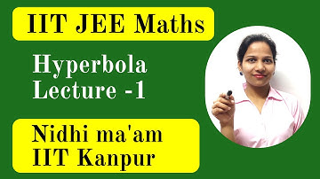 #1 Hyperbola- IIT JEE Maths Video Lectures by Nidhi Maam IIT Kanpur | VNV Classes