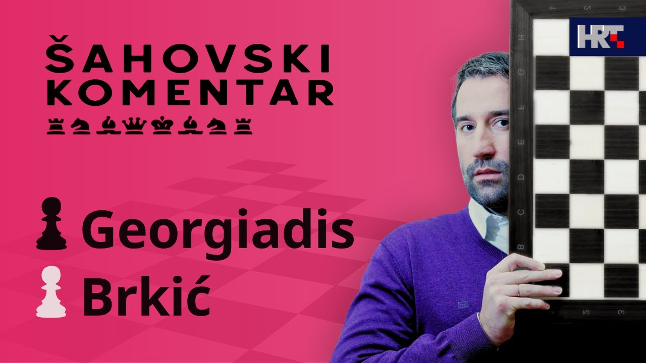 Šahovski komentar: Brkić - Georgiadis