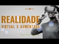 REALIDADE VIRTUAL X REALIDADE AUMENTADA - CONEXÃO DIVINA (Episódio 2)