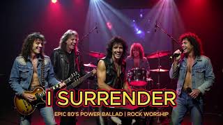I Surrender  Hillsong  80s Power Ballad Version