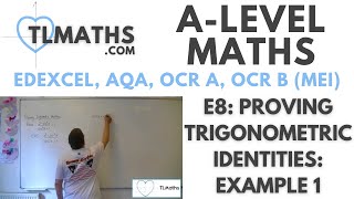 A-Level Maths: E8-02 Proving Trigonometric Identities: Example 1
