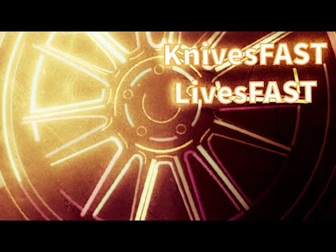 KnivesFAST LivesFAST!
