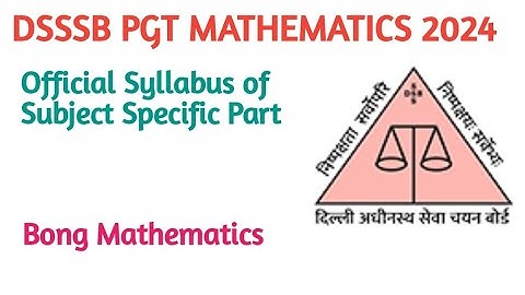DSSSB PGT MATHEMATICS 2024||Official Syllabus of Subject Specific Part||Bong Mathematics