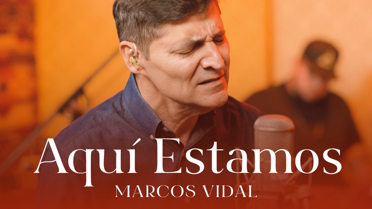 Aquí Estamos - Marcos Vidal (SesiónAcústica)