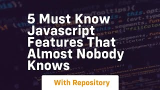 5 must know javascript features that almost nobody knows