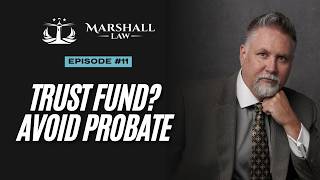 011: Trust Funding  How to Properly Fund a Trust to Avoid Probate