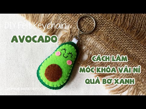 How To Make A Felt Avocado Keychain | Cách Làm Móc Khóa Vải Nỉ Quả Bơ | Đồ Handmade Đẹp | Foci