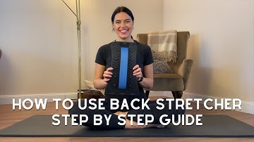 LovingSpine™ Back Stretcher Step By Step Guide.