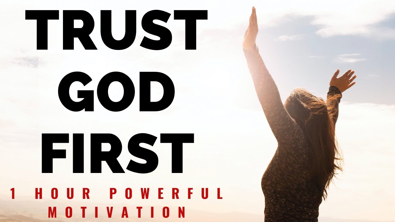 TRUST GOD FIRST | 1 Hour Powerful Christian Motivation ...