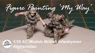 Figure Painting 'My Way' - 1/35 AC models British Infantrymen, Afghanistan