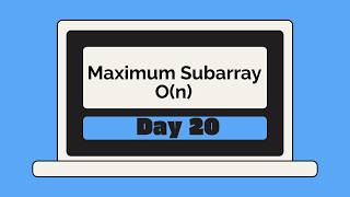 Day 20: Maximum Subarray | Kadane’s Algorithm | LeetCode #53