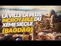 La ville la plus incroyable du moyen ge bagdad