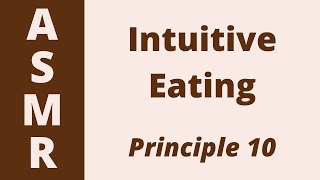 Principles of Intuitive Eating | 10 - Honor Your Health with Gentle Nutrition | ASMR | Soft-Spoken