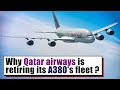 Why Qatar airways is retiring its A380&#39;s fleet ?