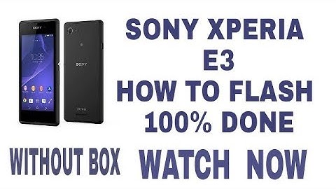 Sony Xperia E3 [ D2212 ] How To Flash 100% Done