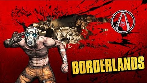 Access to the Rust Commons : Borderlands Playthrough Part 15