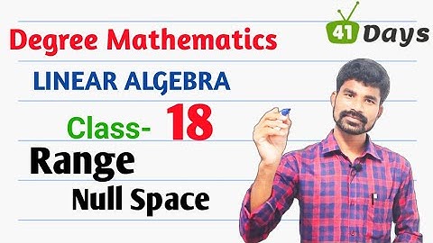 Linear Algebra ll  Range and Null space ll class-18