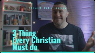 3 Things Every Christian Must Do