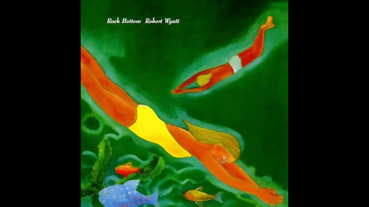 ROBERT WYATT - Rock Bottom (Full Album) - 1974 - YouTube