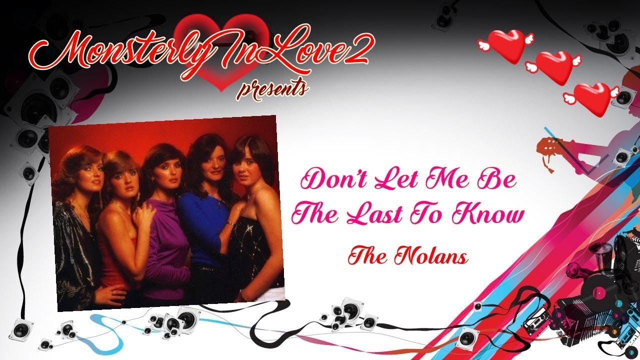The Nolans - Don't Let Me Be The Last To Know (1979) - YouTube