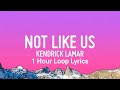 Not Like Us Lyrics 1 Hour Loop By Kendrick Lamar (Drake Diss)