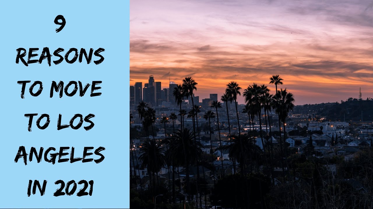 9 Reasons Why You Should Move to Los Angeles in 2021 YouTube