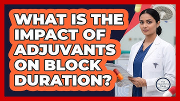 What Is The Impact Of Adjuvants On Block Duration?