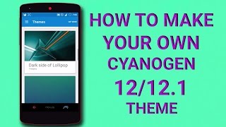 How to Make Your Own Cyanogen 12/12.1 Theme!! screenshot 3