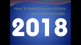 Amazon Store | How To Build An Amazon Affiliate Store Automatically 2018