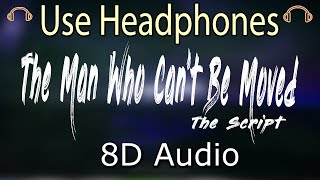 Video thumbnail of "The Script(8D AUDIO) - The Man Who Can’t Be Moved"
