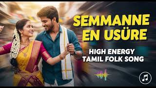 Semmanne En Usure - High Energy Tamil Folk Dj Song New Kuthu Beat 2026 Non-Stop Dance Mix