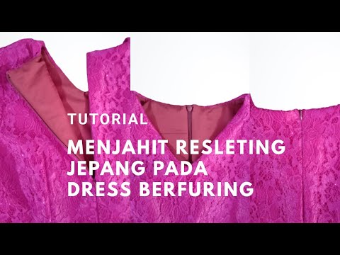 Tutorial Menjahit Resleting Jepang PADA Gaun Berlapis Kain Furing DENGAN Rapi