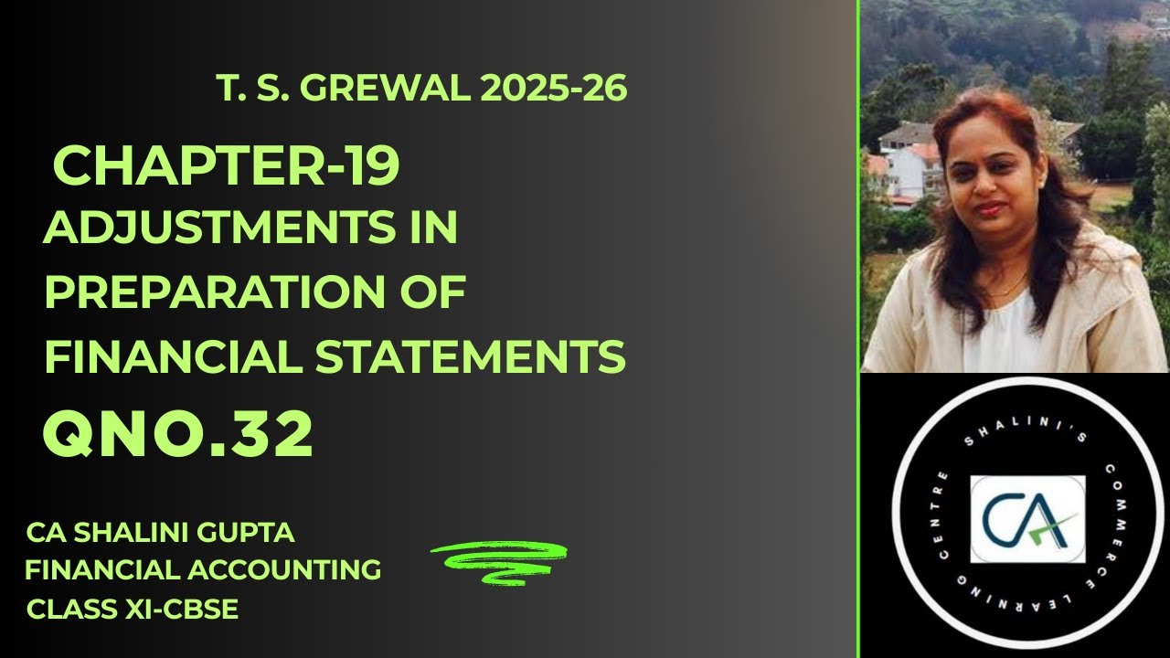ADJUSTMENTS IN FINANCIAL STATEMENTS | CLASS 11 ACCOUNTS | CHAPTER 19 | Q  32 | TS GREWAL | CBSE 2026