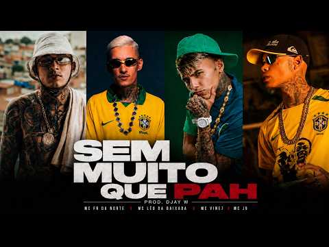 MC FR da Norte, MC Léo da Baixada, MC Vine 7, MC J9 - Sem Muito Que Pah (DJay W) Clipe Oficial