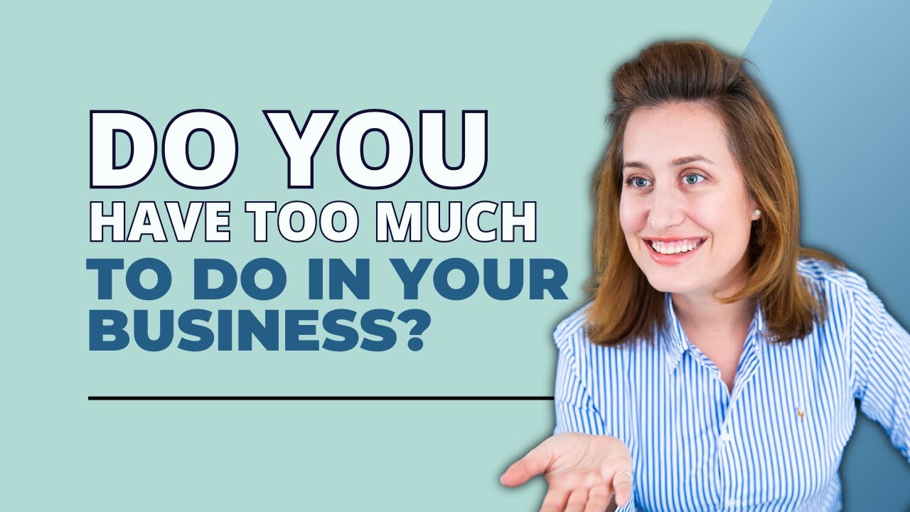 Do You Have Too Much To Do In Your Business? | Business Growth - YouTube