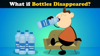 What if Bottles Disappeared? + more videos | #aumsum #kids #science #education #children