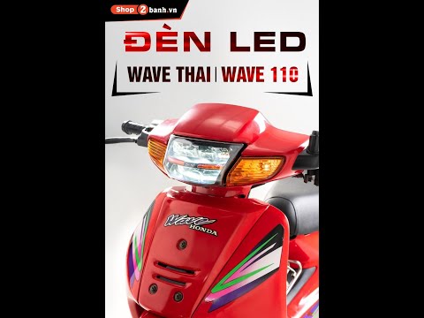 Video Đèn led 2 tầng mẫu mới phối đèn định vị cho Wave Thái,... - youtube