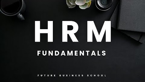 7.HRM Fundamentals | FBS | Future Business School
