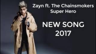 Zayn Malik ft. The Chainsmokers - Super Hero (NEW SONG 2017)