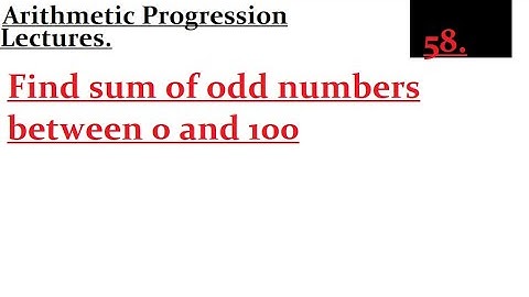 Find sum of odd numbers between 0 and 100