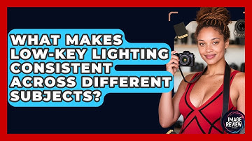 What Makes Low-key Lighting Consistent Across Different Subjects? - Image Review Studio