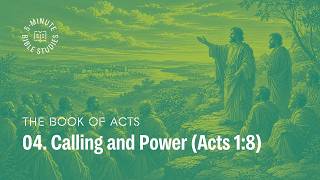 04. (Acts 1:8) Calling and Power | Paul Tripp’s Weekly Acts Bible Study