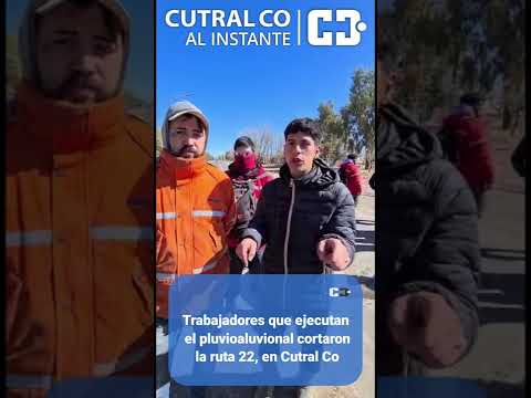 Trabajadores que ejecutan el pluvioaluvional cortaron la ruta 22, en Cutral Co