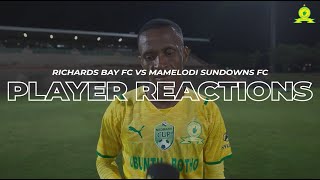 Richards Bay FC vs Mamelodi Sundowns | Player Reactions