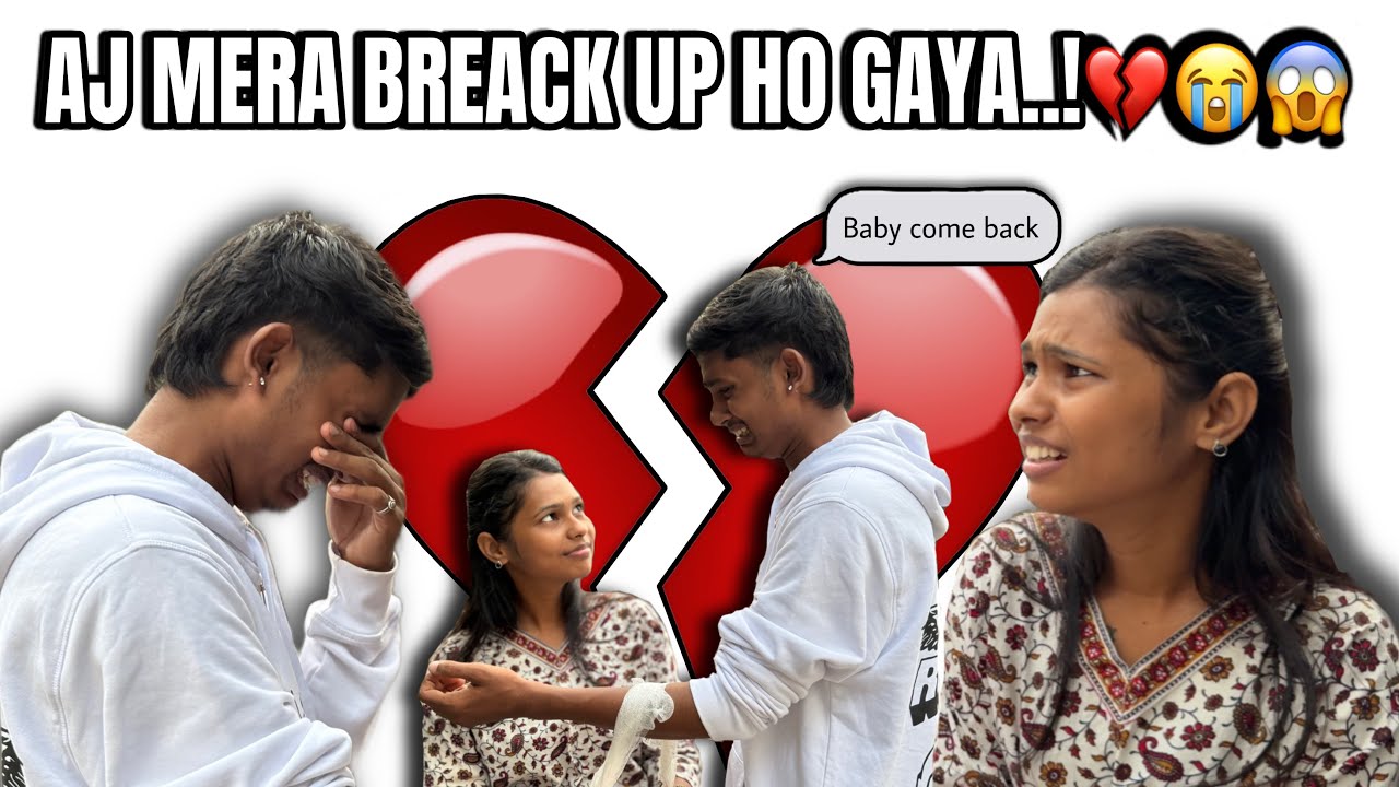 | AJ MERA BREACK UP HO GAYA.!!!😭😱💔