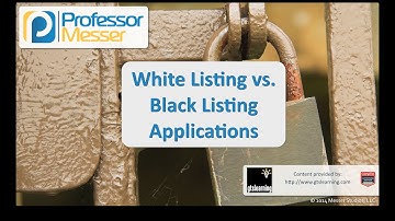 White Listing and Black Listing Applications - CompTIA Security+ SY0-401: 4.3