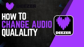 How To Change Audio Quality On Deezer