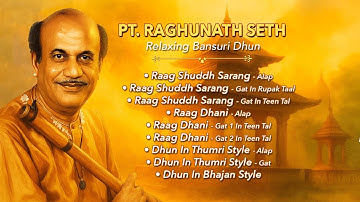 Thumbnail of Relaxing Bansuri Dhun - Pt. Raghunath Seth | Audio Jukebox | Raag Shuddh Sarang | Raag Dhani