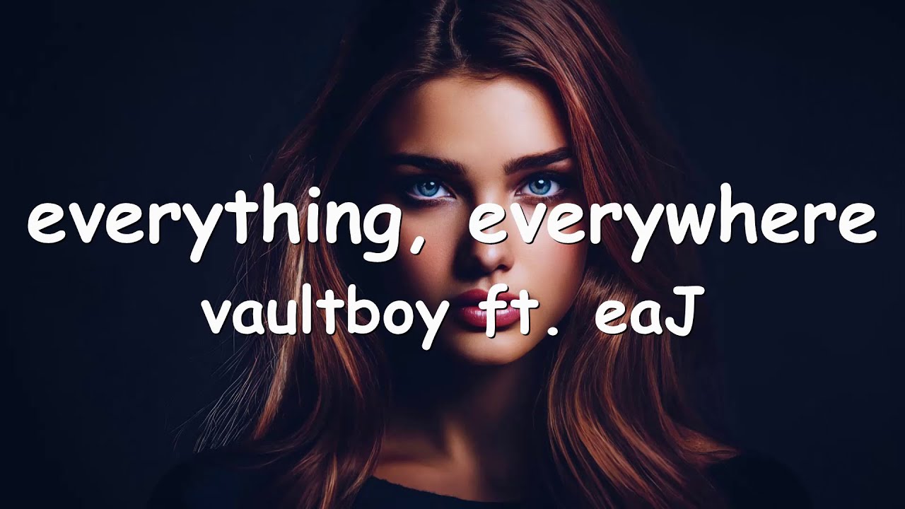 vaultboy everything, everywhere (ft. eaJ) Lyrics 💗♫ YouTube